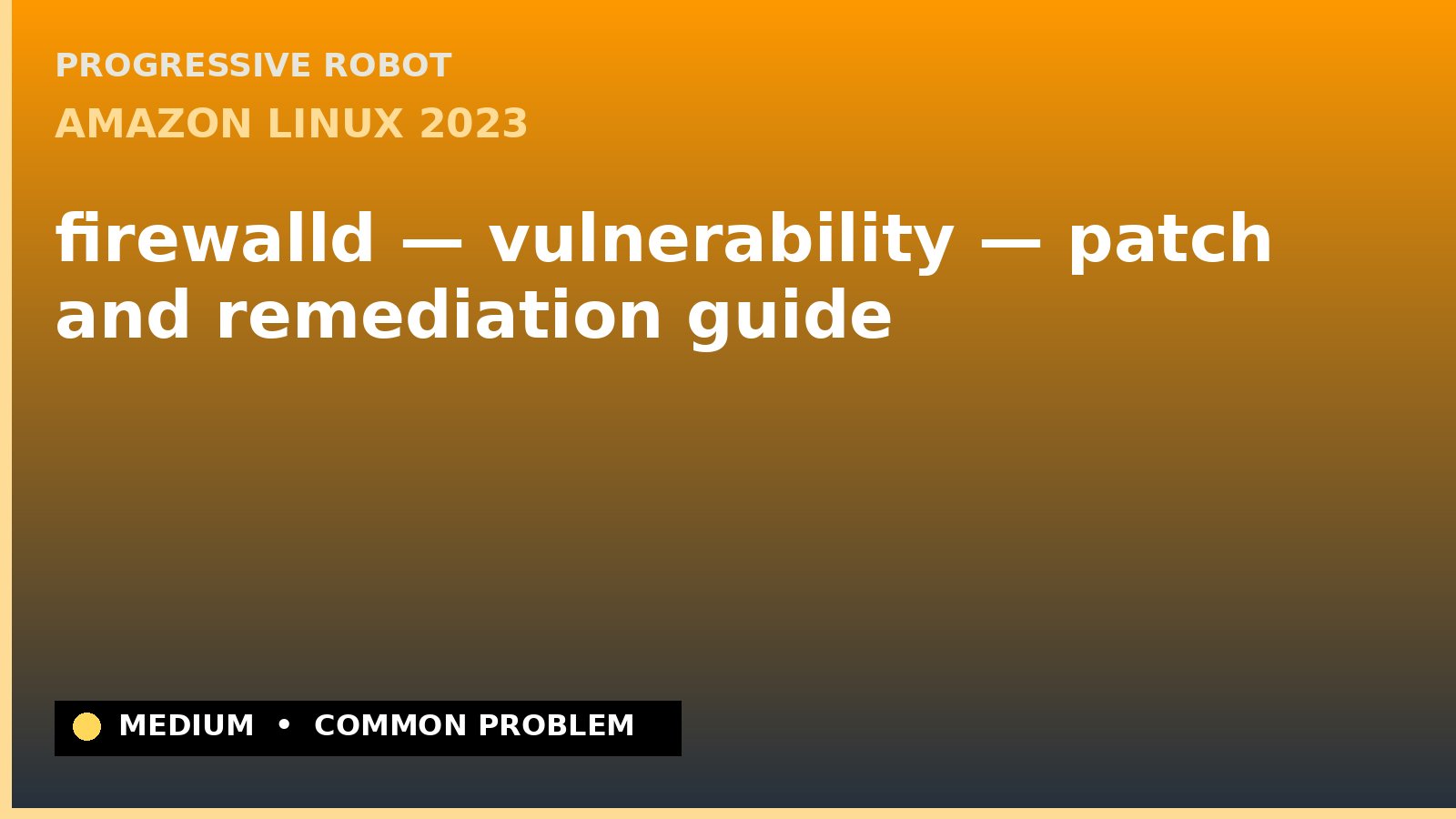 Amazon Linux 2023 — firewalld — vulnerability — patch and remediation guide — diagnosis and fix on Amazon Linux 2023