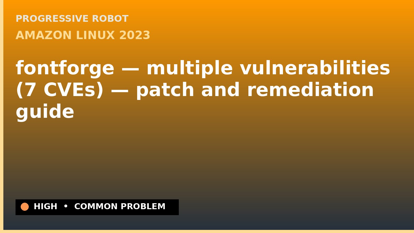 Amazon Linux 2023 — fontforge — multiple vulnerabilities (7 CVEs) — patch and remediation guide — diagnosis and fix on Amazon Linux 2023