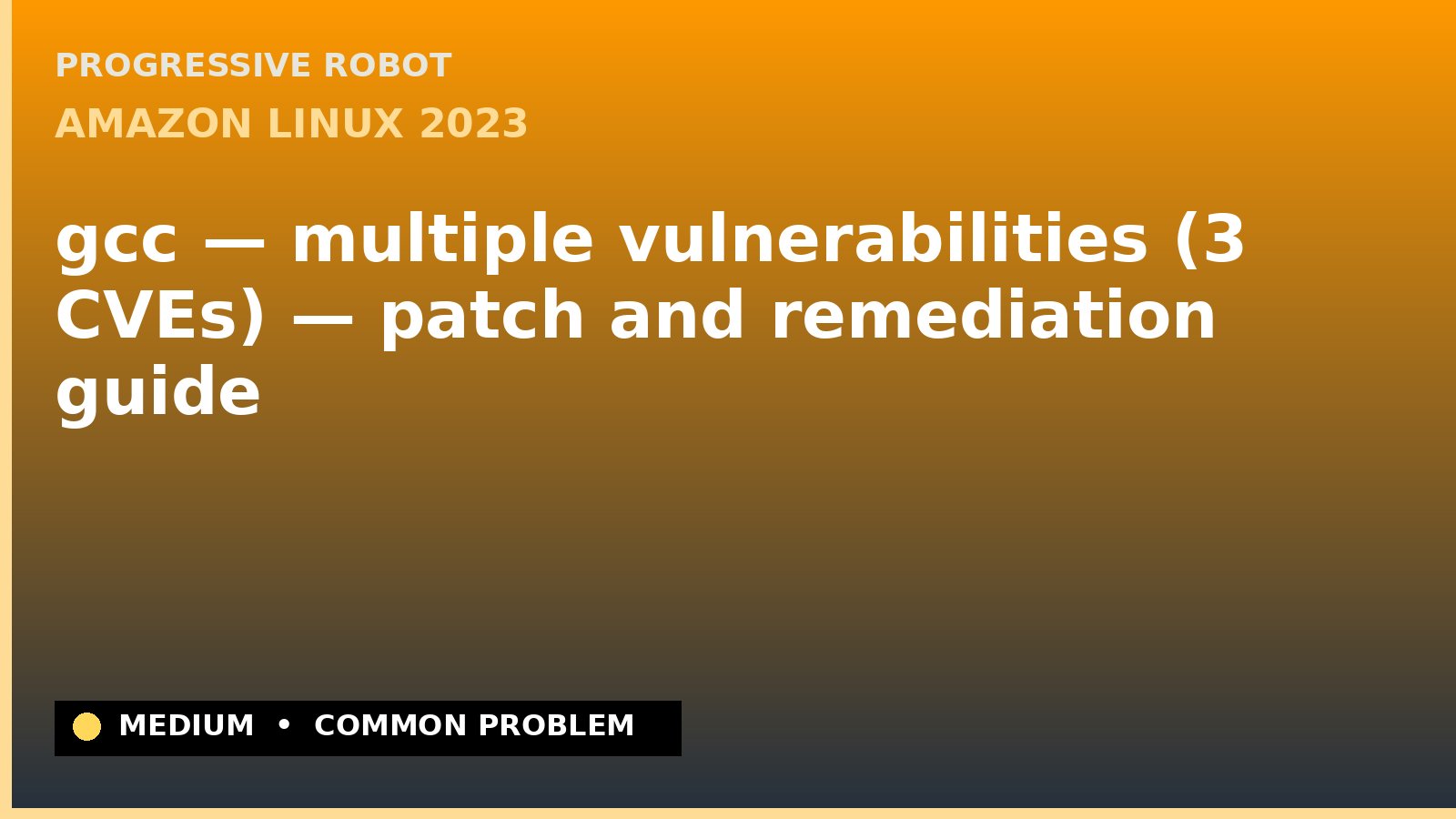 Amazon Linux 2023 — gcc — multiple vulnerabilities (3 CVEs) — patch and remediation guide — diagnosis and fix on Amazon Linux 2023