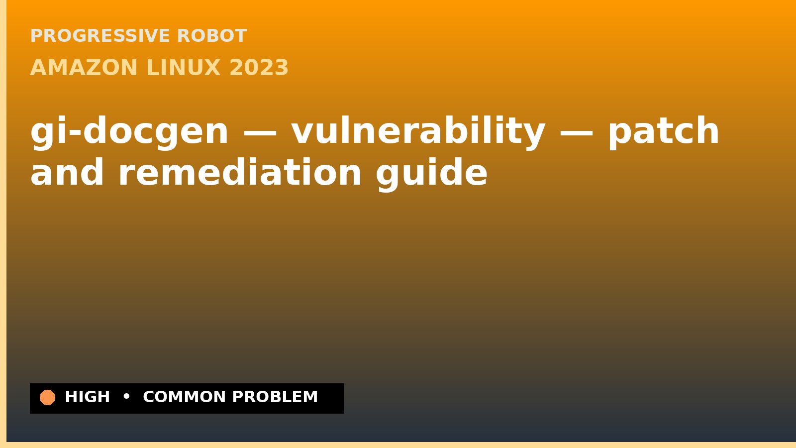 Amazon Linux 2023 — gi-docgen — vulnerability — patch and remediation guide — diagnosis and fix on Amazon Linux 2023
