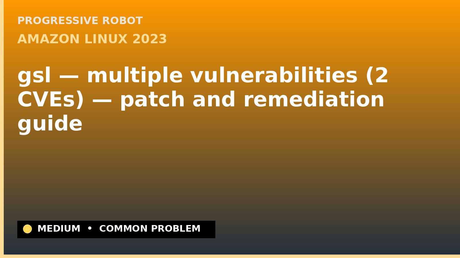 Amazon Linux 2023 — gsl — multiple vulnerabilities (2 CVEs) — patch and remediation guide — diagnosis and fix on Amazon Linux 2023