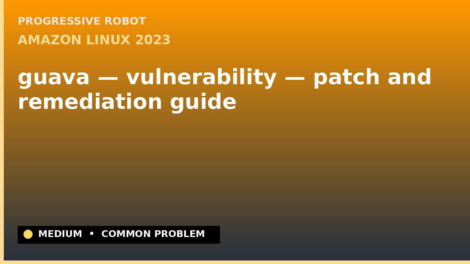 Amazon Linux 2023 — guava — vulnerability — patch and remediation guide — diagnosis and fix on Amazon Linux 2023