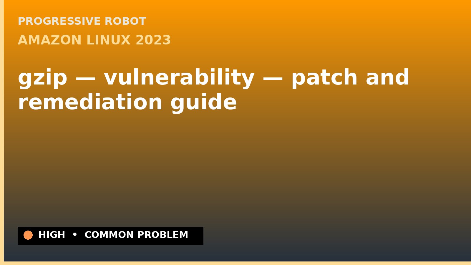 Amazon Linux 2023 — gzip — vulnerability — patch and remediation guide — diagnosis and fix on Amazon Linux 2023