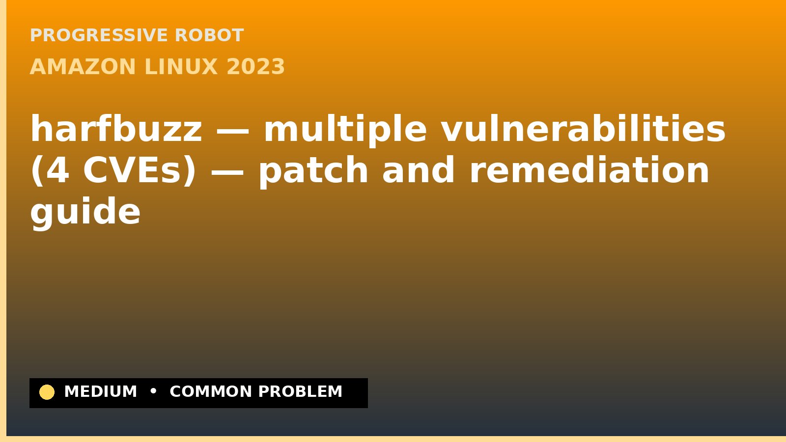 Amazon Linux 2023 — harfbuzz — multiple vulnerabilities (4 CVEs) — patch and remediation guide — diagnosis and fix on Amazon Linux 2023