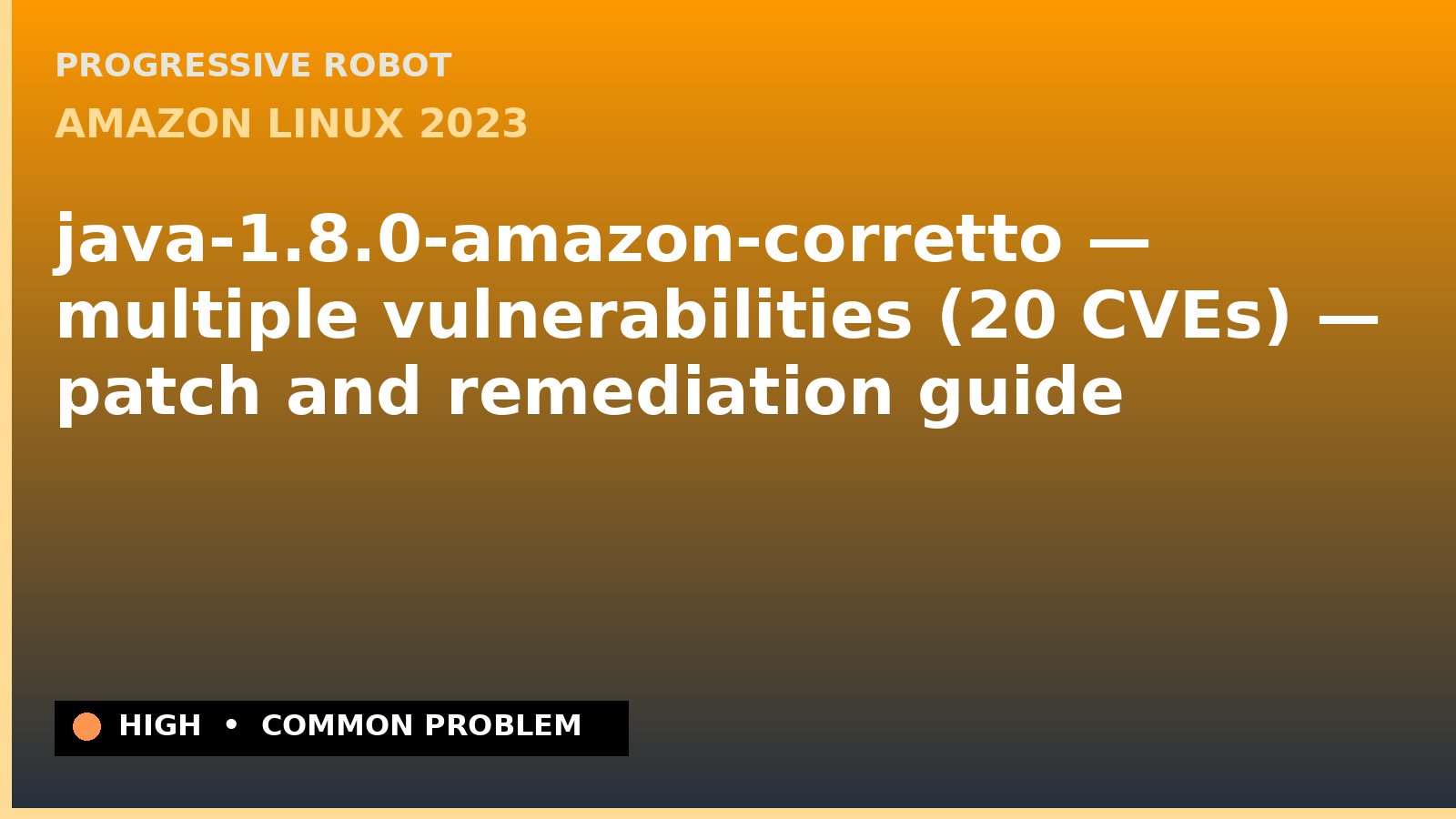 Amazon Linux 2023 — java-1.8.0-amazon-corretto — multiple vulnerabilities (20 CVEs) — patch and remediation guide — diagnosis and fix on Amazon Linux 2023