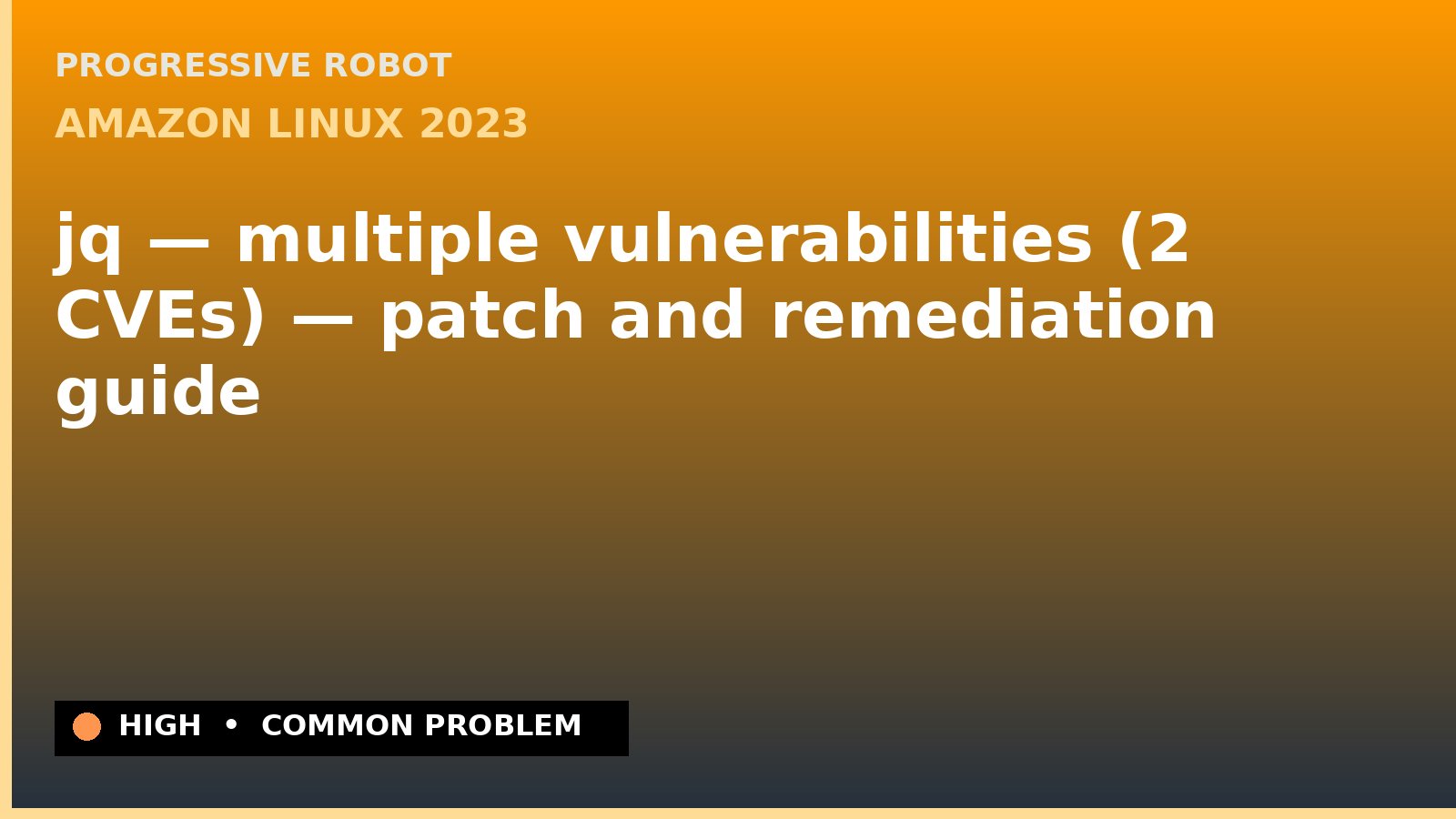 Amazon Linux 2023 — jq — multiple vulnerabilities (2 CVEs) — patch and remediation guide — diagnosis and fix on Amazon Linux 2023