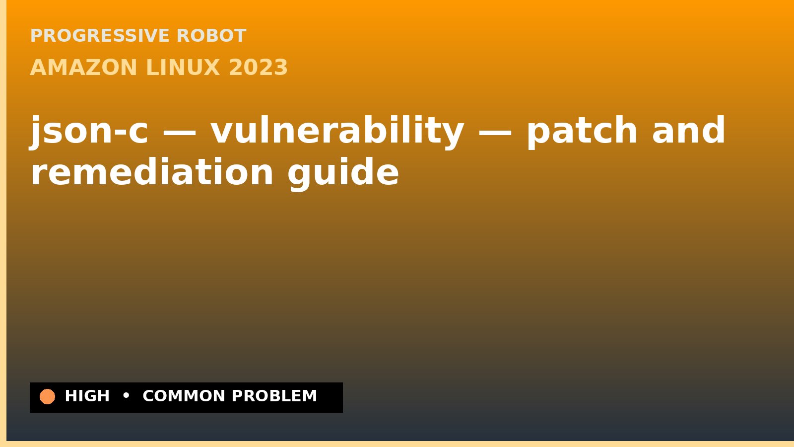 Amazon Linux 2023 — json-c — vulnerability — patch and remediation guide — diagnosis and fix on Amazon Linux 2023