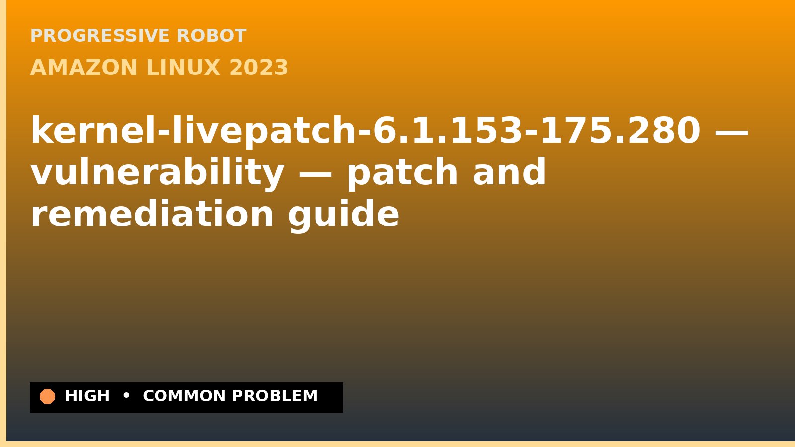 Amazon Linux 2023 — kernel-livepatch-6.1.153-175.280 — vulnerability — patch and remediation guide — diagnosis and fix on Amazon Linux 2023