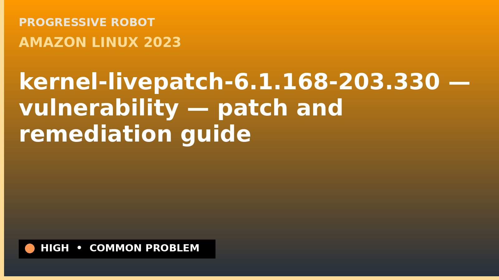 Amazon Linux 2023 — kernel-livepatch-6.1.168-203.330 — vulnerability — patch and remediation guide — diagnosis and fix on Amazon Linux 2023