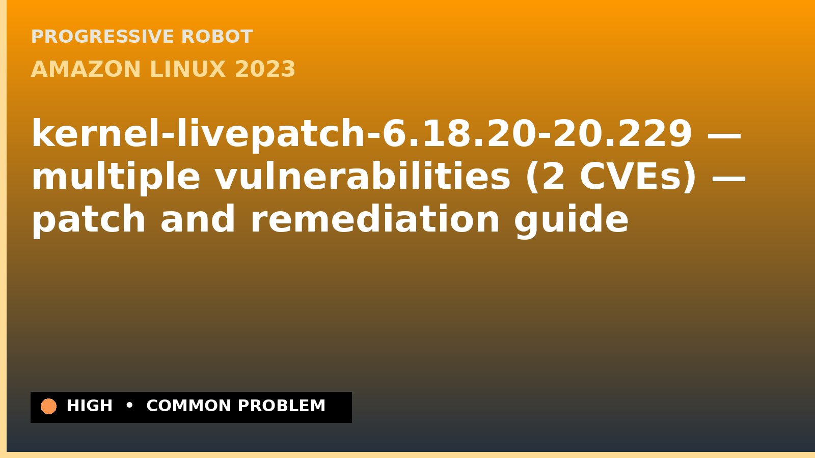 Amazon Linux 2023 — kernel-livepatch-6.18.20-20.229 — multiple vulnerabilities (2 CVEs) — patch and remediation guide — diagnosis and fix on Amazon Linux 2023