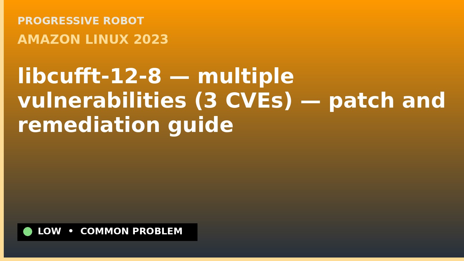 Amazon Linux 2023 — libcufft-12-8 — multiple vulnerabilities (3 CVEs) — patch and remediation guide — diagnosis and fix on Amazon Linux 2023