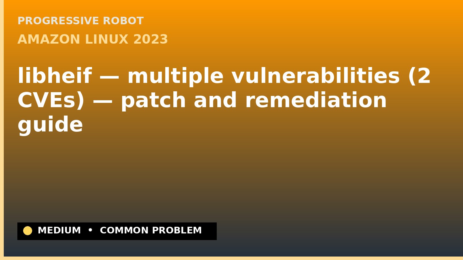 Amazon Linux 2023 — libheif — multiple vulnerabilities (2 CVEs) — patch and remediation guide — diagnosis and fix on Amazon Linux 2023