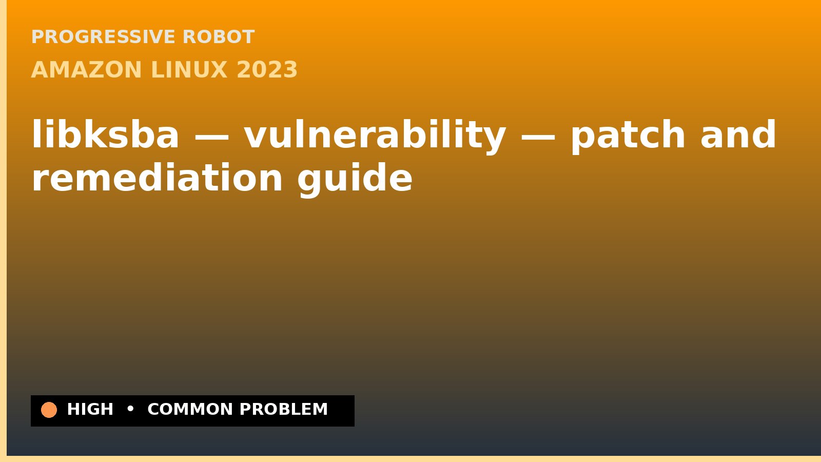 Amazon Linux 2023 — libksba — vulnerability — patch and remediation guide — diagnosis and fix on Amazon Linux 2023