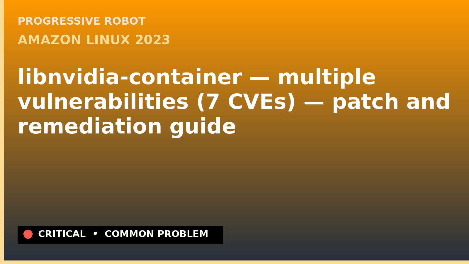 Amazon Linux 2023 — libnvidia-container — multiple vulnerabilities (7 CVEs) — patch and remediation guide — diagnosis and fix on Amazon Linux 2023