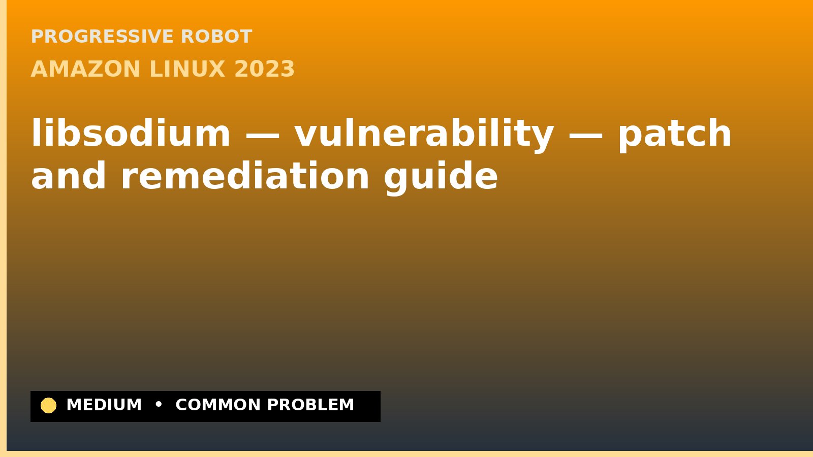 Amazon Linux 2023 — libsodium — vulnerability — patch and remediation guide — diagnosis and fix on Amazon Linux 2023