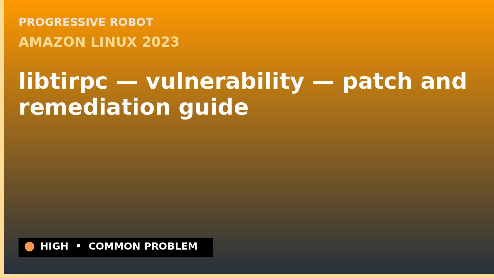 Amazon Linux 2023 — libtirpc — vulnerability — patch and remediation guide — diagnosis and fix on Amazon Linux 2023