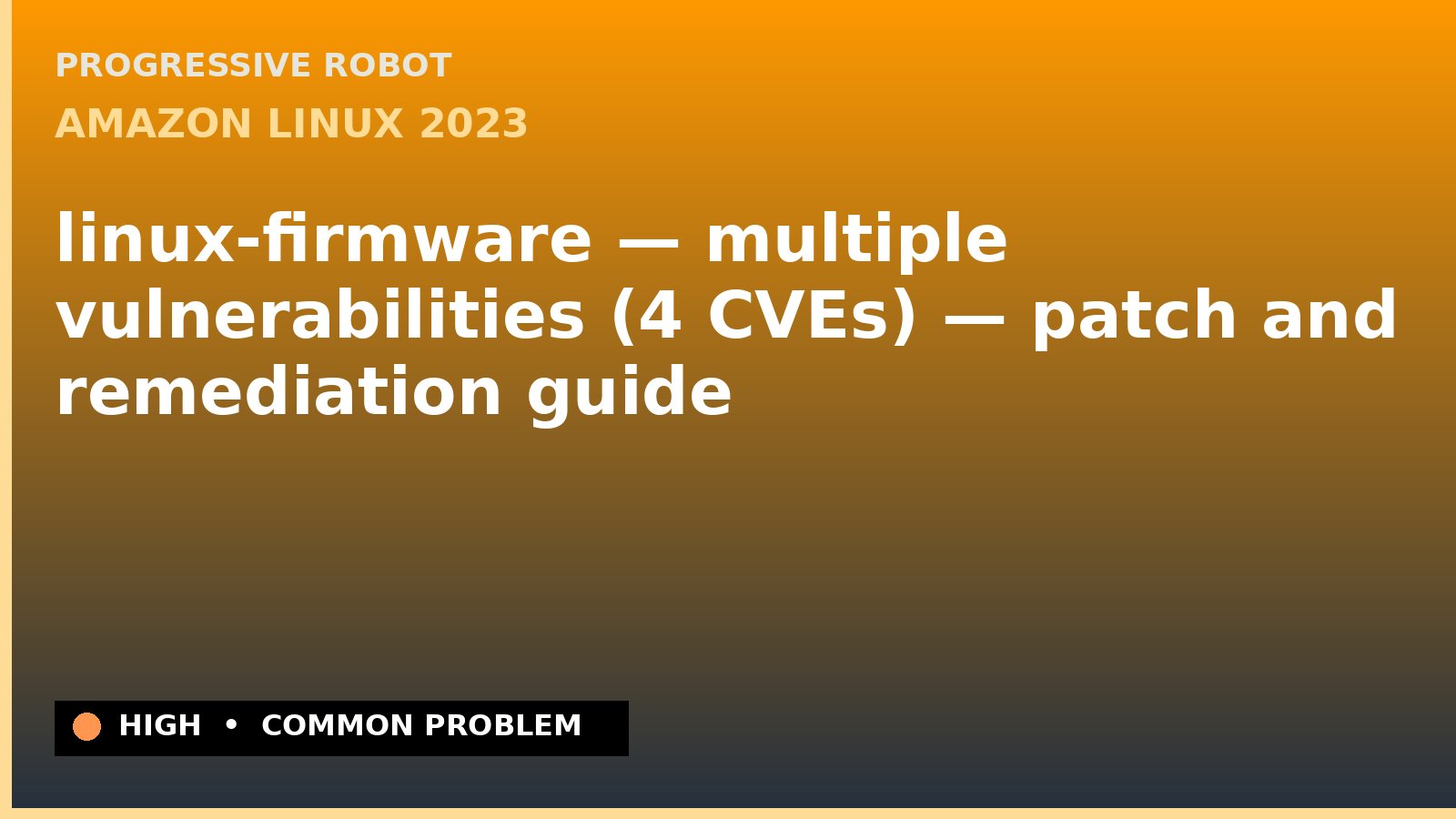 Amazon Linux 2023 — linux-firmware — multiple vulnerabilities (4 CVEs) — patch and remediation guide — diagnosis and fix on Amazon Linux 2023
