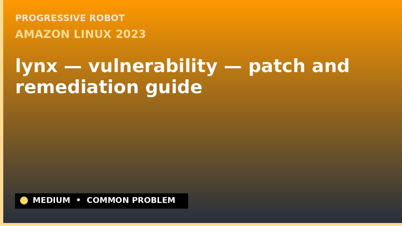 Amazon Linux 2023 — lynx — vulnerability — patch and remediation guide — diagnosis and fix on Amazon Linux 2023