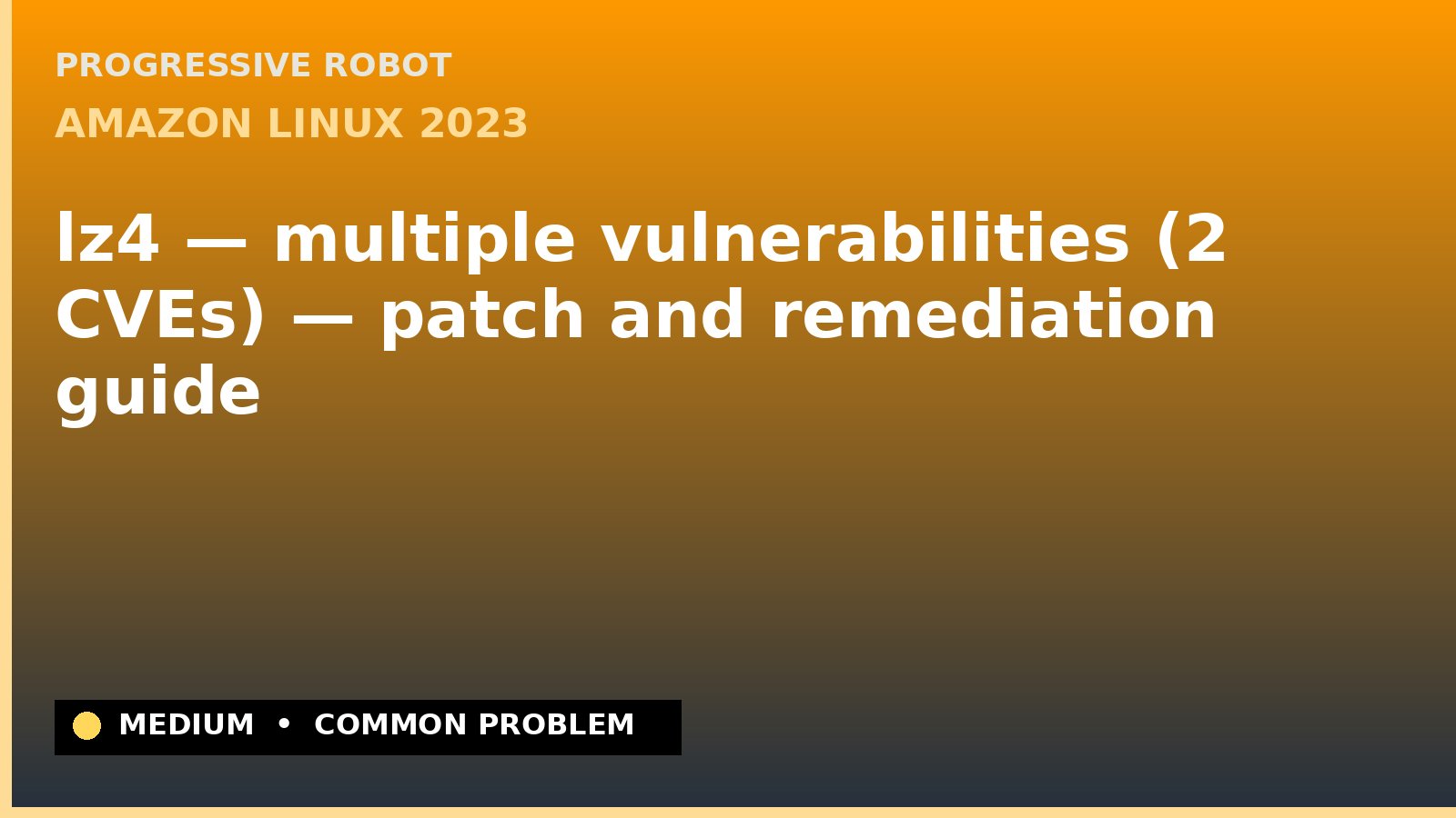 Amazon Linux 2023 — lz4 — multiple vulnerabilities (2 CVEs) — patch and remediation guide — diagnosis and fix on Amazon Linux 2023