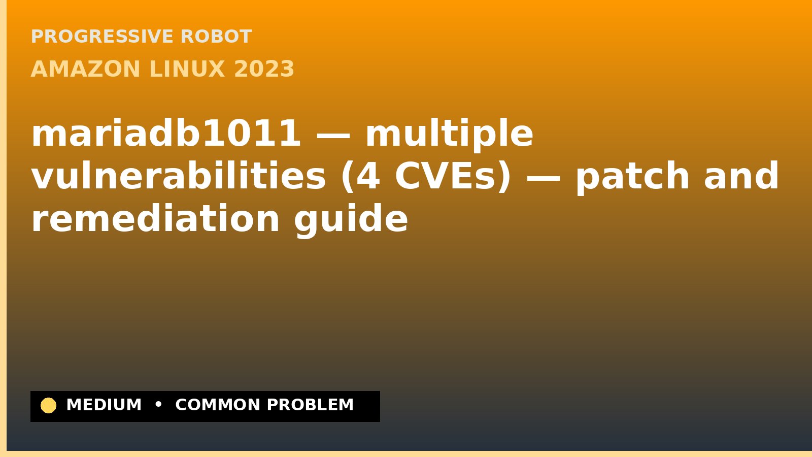 Amazon Linux 2023 — mariadb1011 — multiple vulnerabilities (4 CVEs) — patch and remediation guide — diagnosis and fix on Amazon Linux 2023