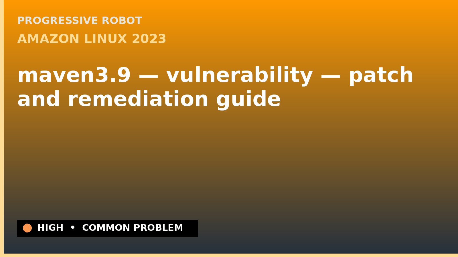 Amazon Linux 2023 — maven3.9 — vulnerability — patch and remediation guide — diagnosis and fix on Amazon Linux 2023