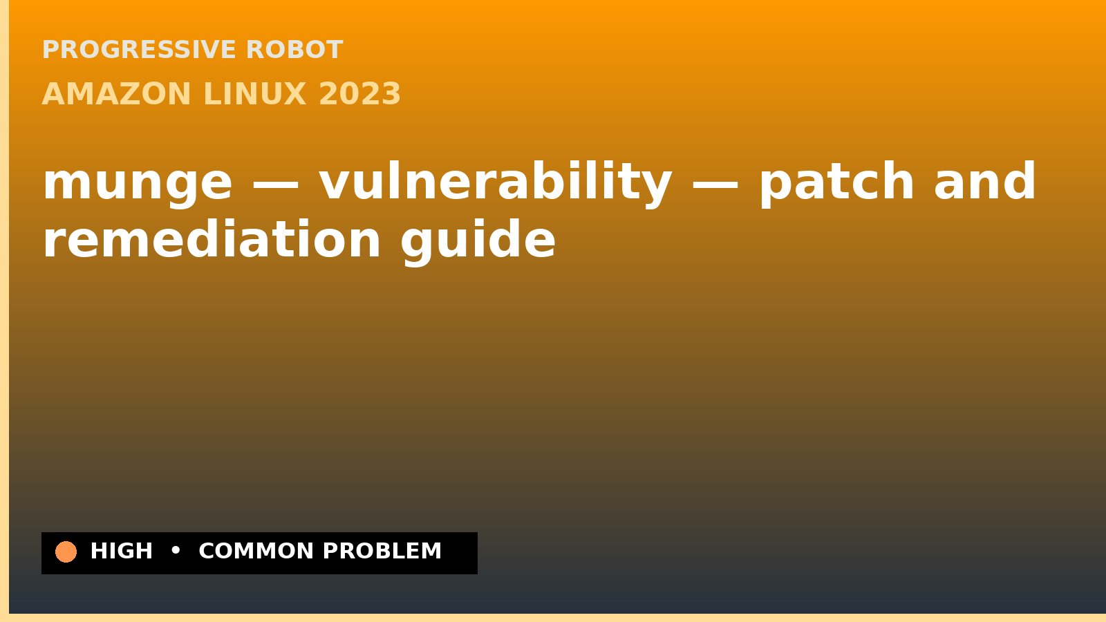 Amazon Linux 2023 — munge — vulnerability — patch and remediation guide — diagnosis and fix on Amazon Linux 2023
