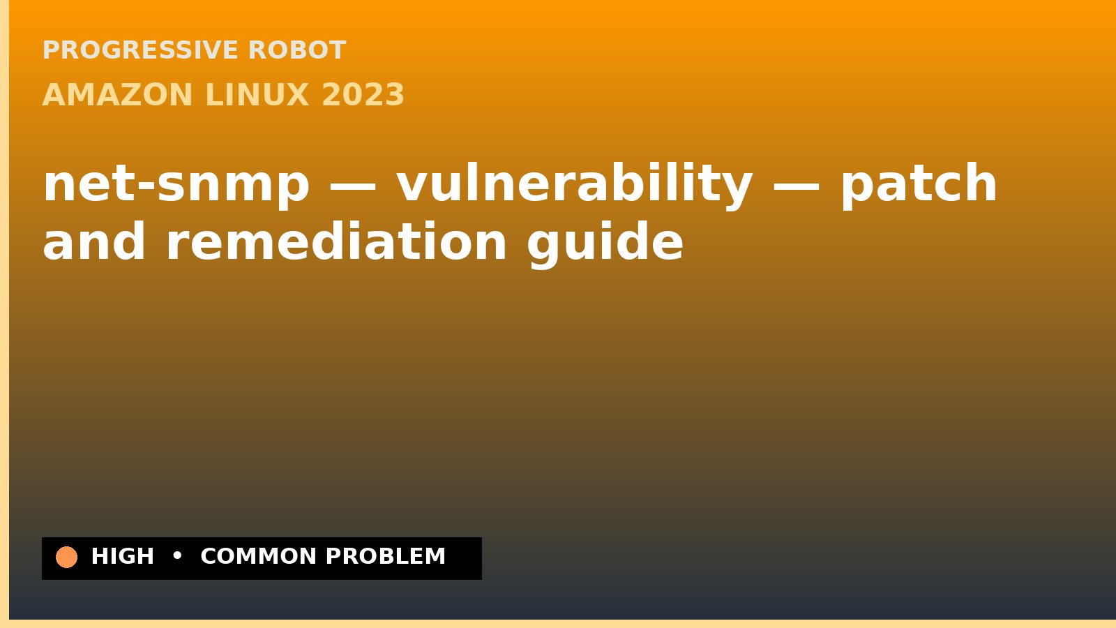 Amazon Linux 2023 — net-snmp — vulnerability — patch and remediation guide — diagnosis and fix on Amazon Linux 2023