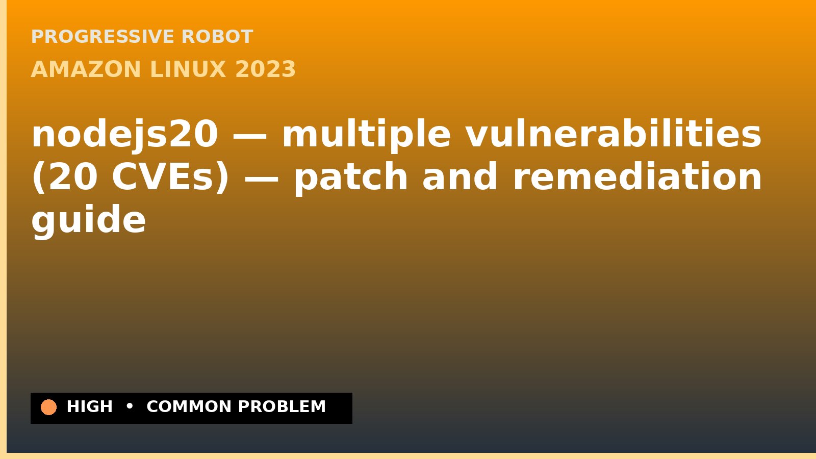 Amazon Linux 2023 — nodejs20 — multiple vulnerabilities (20 CVEs) — patch and remediation guide — diagnosis and fix on Amazon Linux 2023
