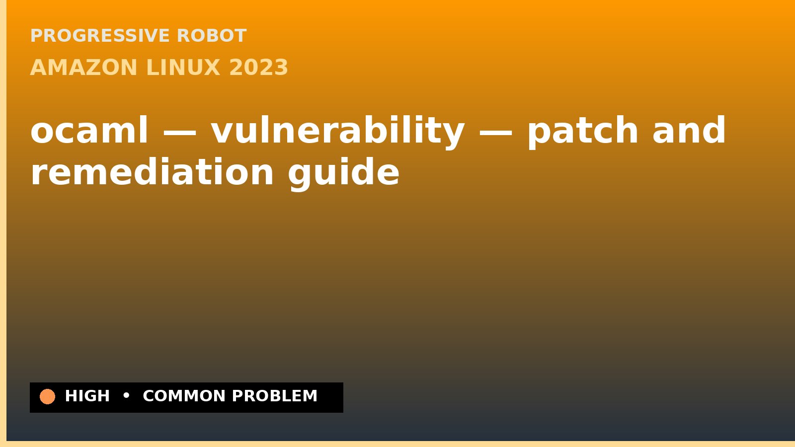 Amazon Linux 2023 — ocaml — vulnerability — patch and remediation guide — diagnosis and fix on Amazon Linux 2023