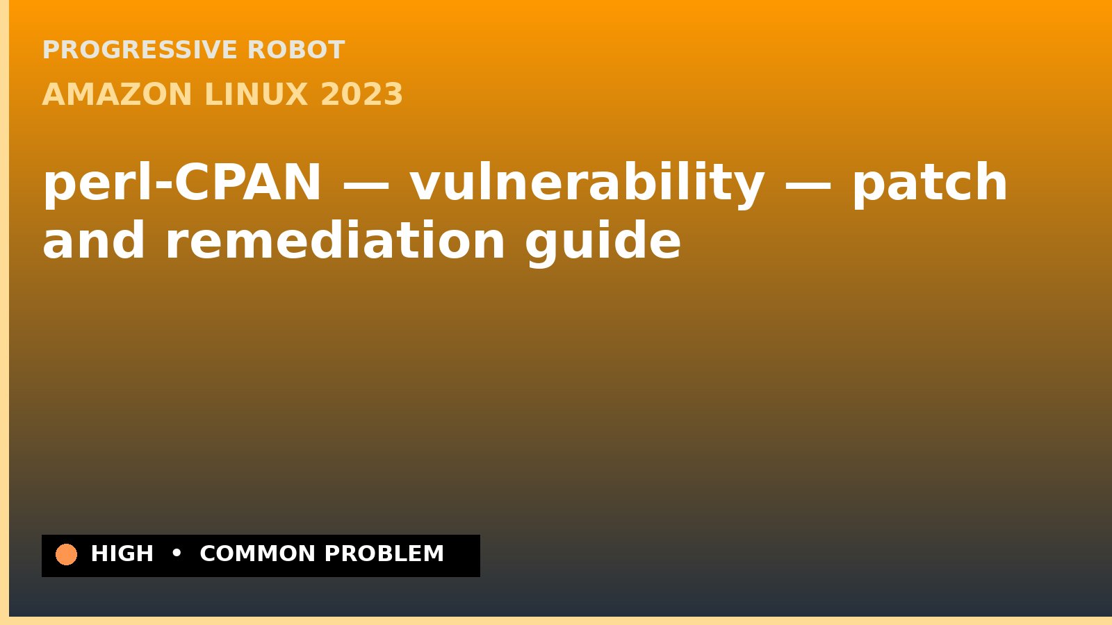 Amazon Linux 2023 — perl-CPAN — vulnerability — patch and remediation guide — diagnosis and fix on Amazon Linux 2023