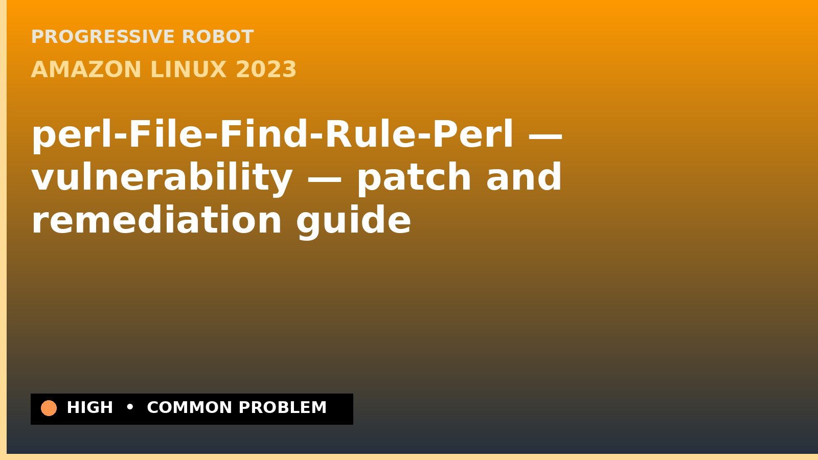 Amazon Linux 2023 — perl-File-Find-Rule-Perl — vulnerability — patch and remediation guide — diagnosis and fix on Amazon Linux 2023