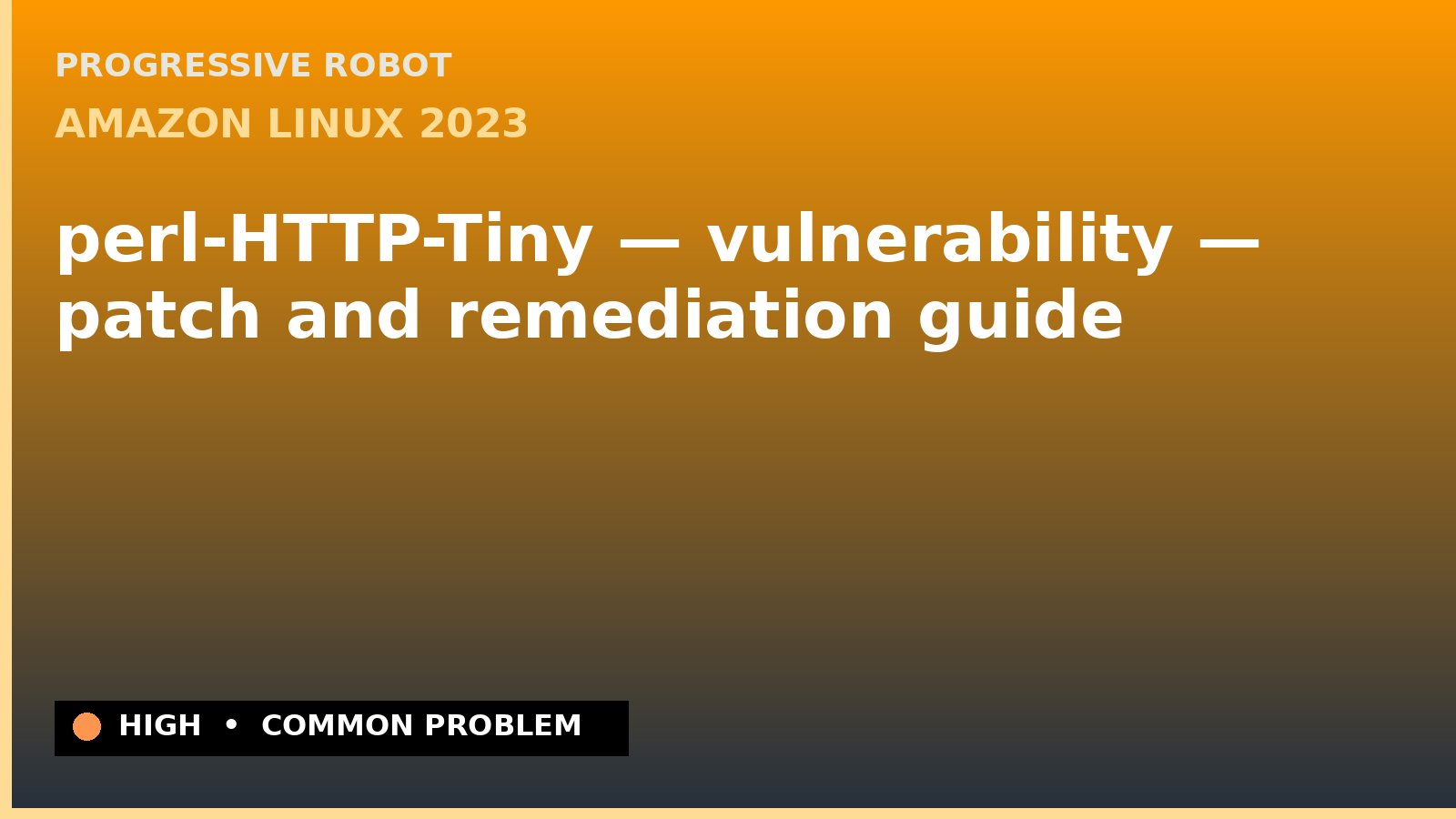 Amazon Linux 2023 — perl-HTTP-Tiny — vulnerability — patch and remediation guide — diagnosis and fix on Amazon Linux 2023