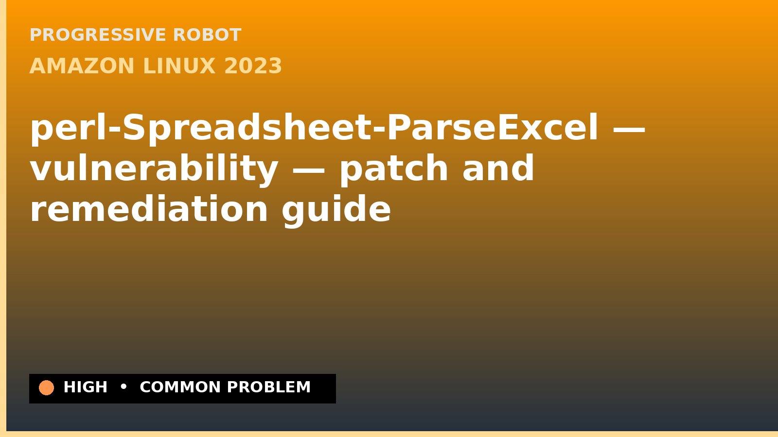 Amazon Linux 2023 — perl-Spreadsheet-ParseExcel — vulnerability — patch and remediation guide — diagnosis and fix on Amazon Linux 2023