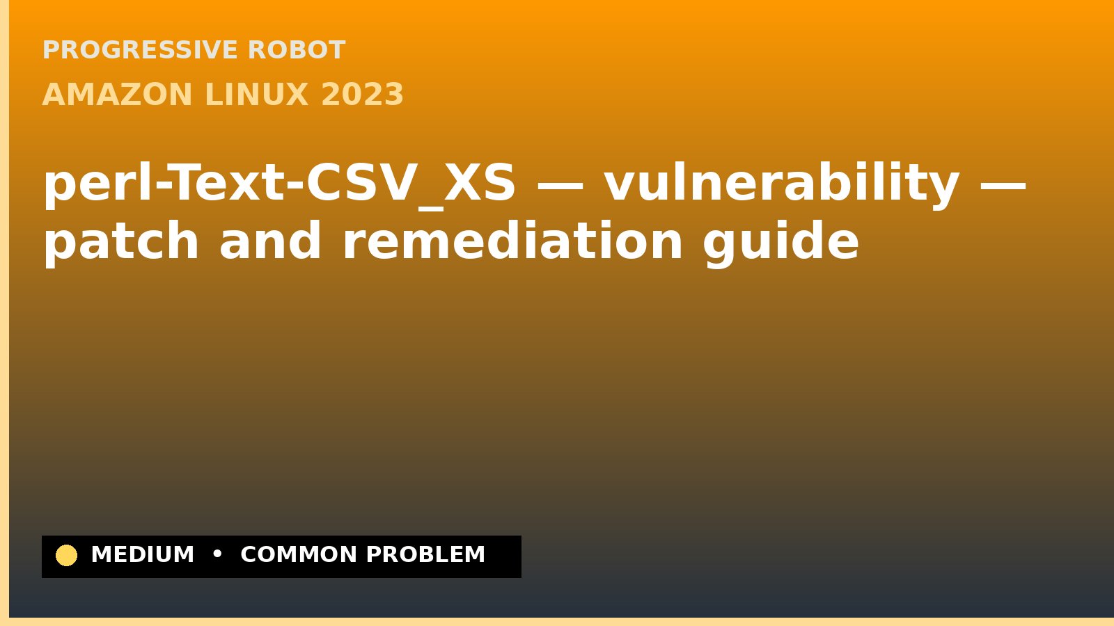 Amazon Linux 2023 — perl-Text-CSV_XS — vulnerability — patch and remediation guide — diagnosis and fix on Amazon Linux 2023
