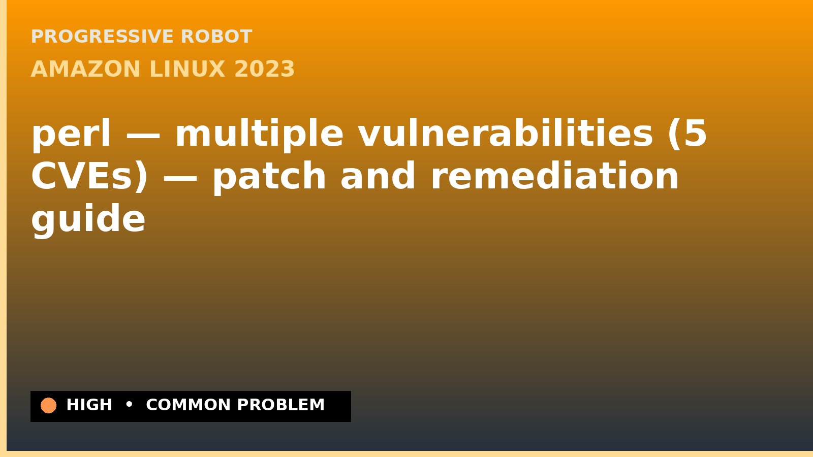 Amazon Linux 2023 — perl — multiple vulnerabilities (5 CVEs) — patch and remediation guide — diagnosis and fix on Amazon Linux 2023