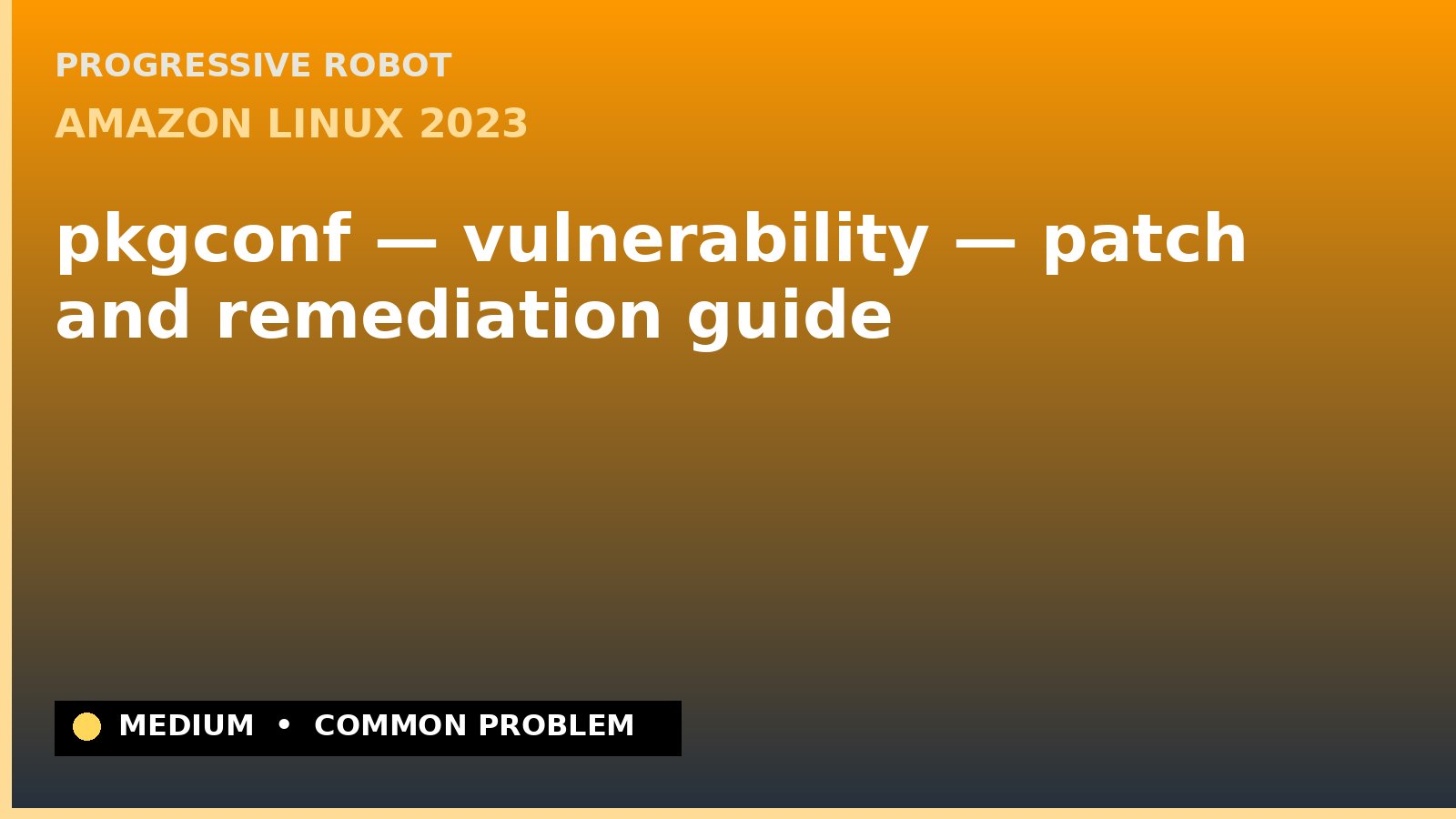 Amazon Linux 2023 — pkgconf — vulnerability — patch and remediation guide — diagnosis and fix on Amazon Linux 2023
