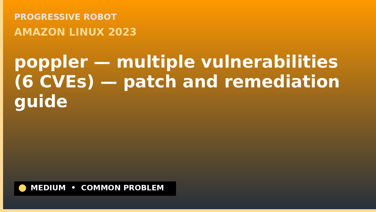Amazon Linux 2023 — poppler — multiple vulnerabilities (6 CVEs) — patch and remediation guide — diagnosis and fix on Amazon Linux 2023