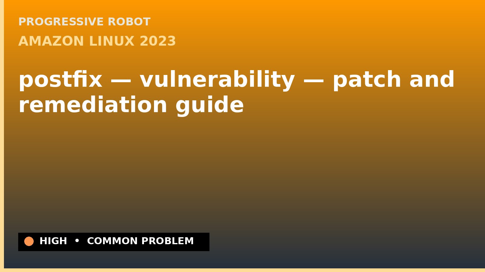 Amazon Linux 2023 — postfix — vulnerability — patch and remediation guide — diagnosis and fix on Amazon Linux 2023
