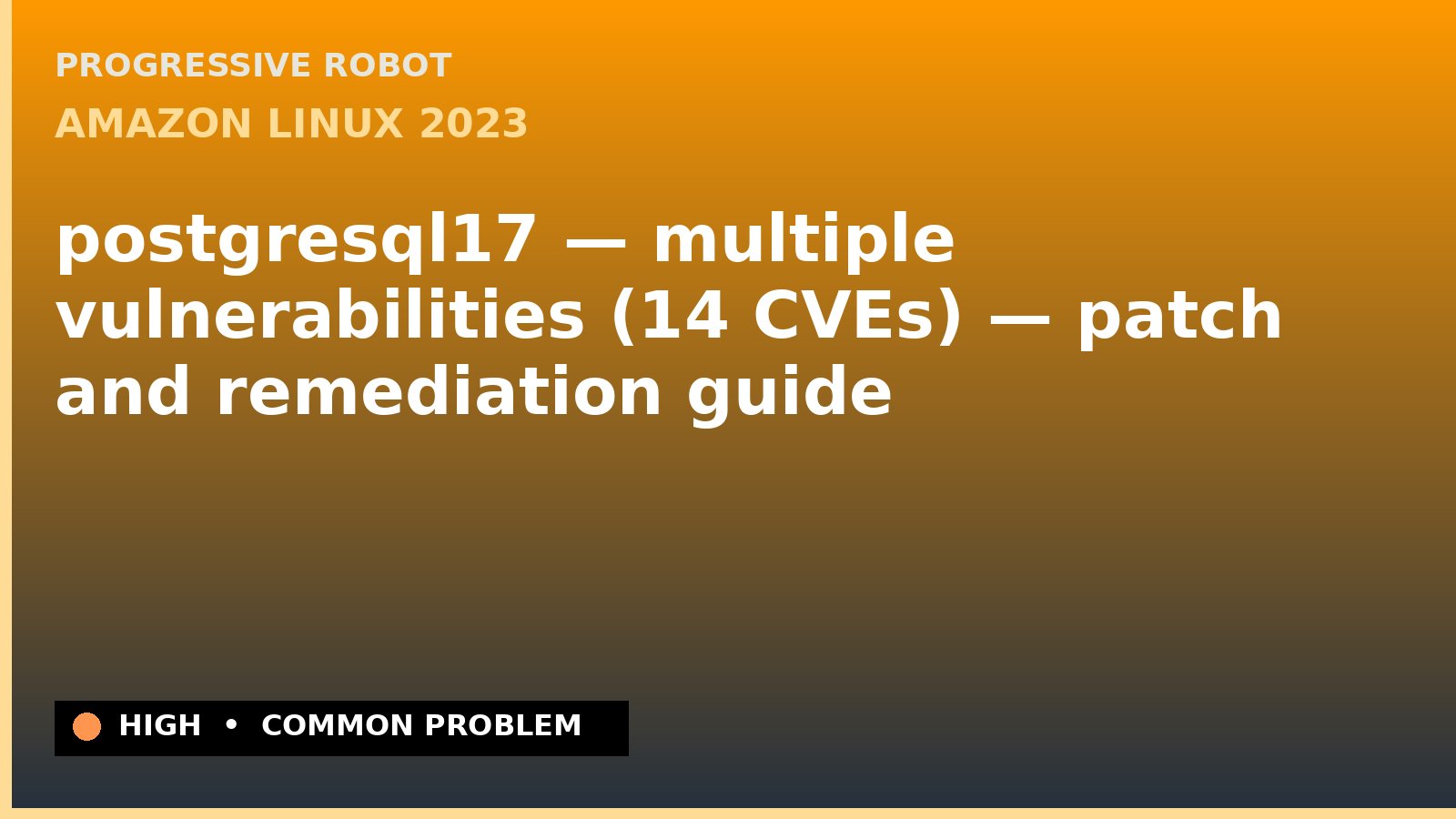 Amazon Linux 2023 — postgresql17 — multiple vulnerabilities (14 CVEs) — patch and remediation guide — diagnosis and fix on Amazon Linux 2023