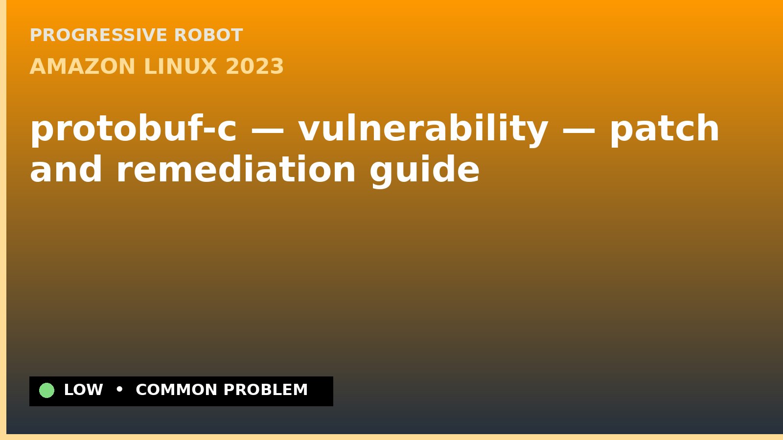 Amazon Linux 2023 — protobuf-c — vulnerability — patch and remediation guide — diagnosis and fix on Amazon Linux 2023