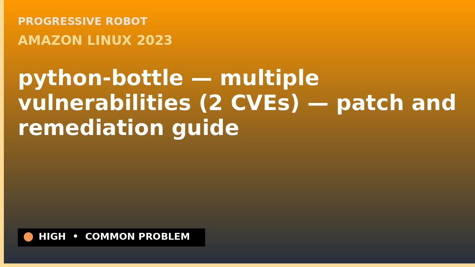 Amazon Linux 2023 — python-bottle — multiple vulnerabilities (2 CVEs) — patch and remediation guide — diagnosis and fix on Amazon Linux 2023