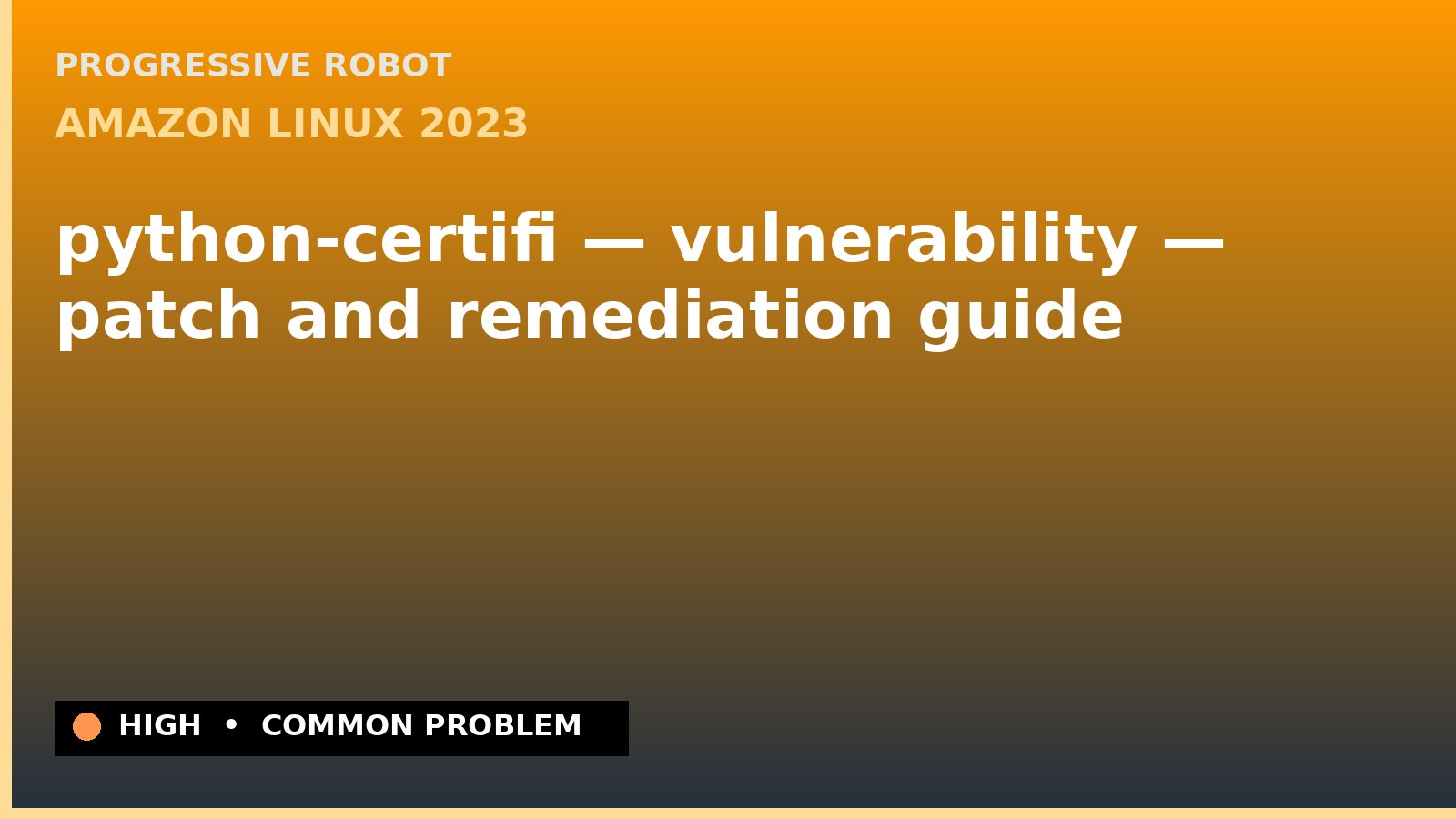 Amazon Linux 2023 — python-certifi — vulnerability — patch and remediation guide — diagnosis and fix on Amazon Linux 2023