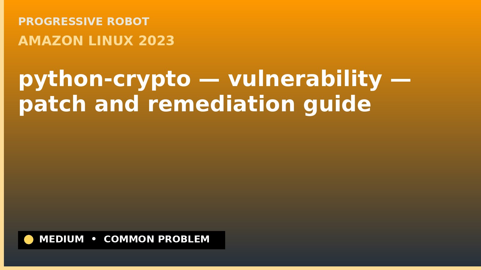 Amazon Linux 2023 — python-crypto — vulnerability — patch and remediation guide — diagnosis and fix on Amazon Linux 2023
