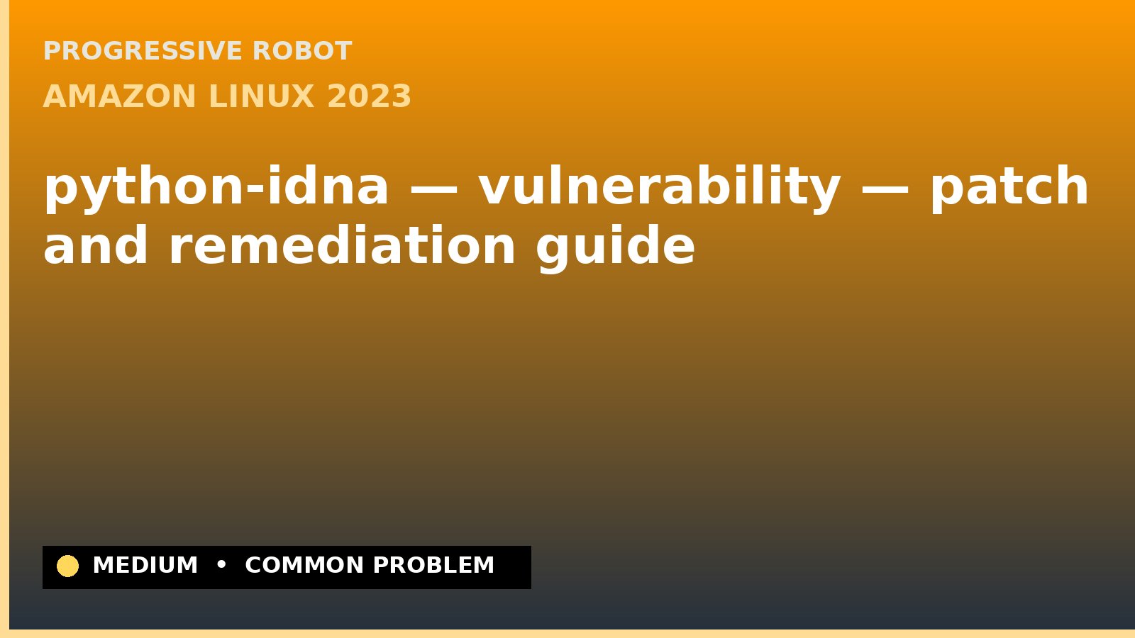 Amazon Linux 2023 — python-idna — vulnerability — patch and remediation guide — diagnosis and fix on Amazon Linux 2023