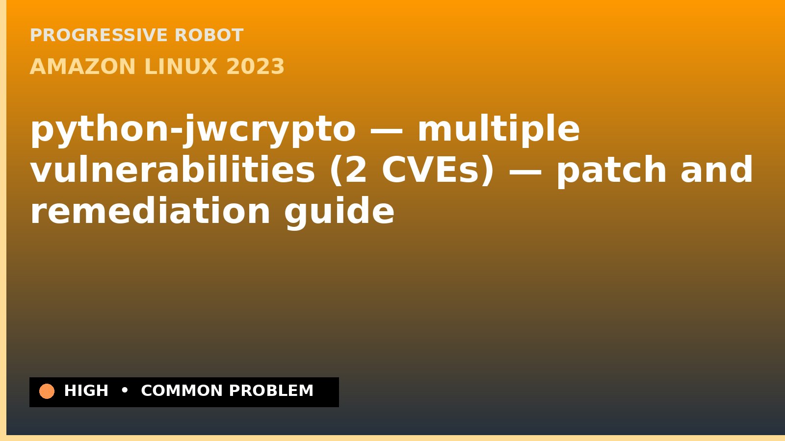 Amazon Linux 2023 — python-jwcrypto — multiple vulnerabilities (2 CVEs) — patch and remediation guide — diagnosis and fix on Amazon Linux 2023