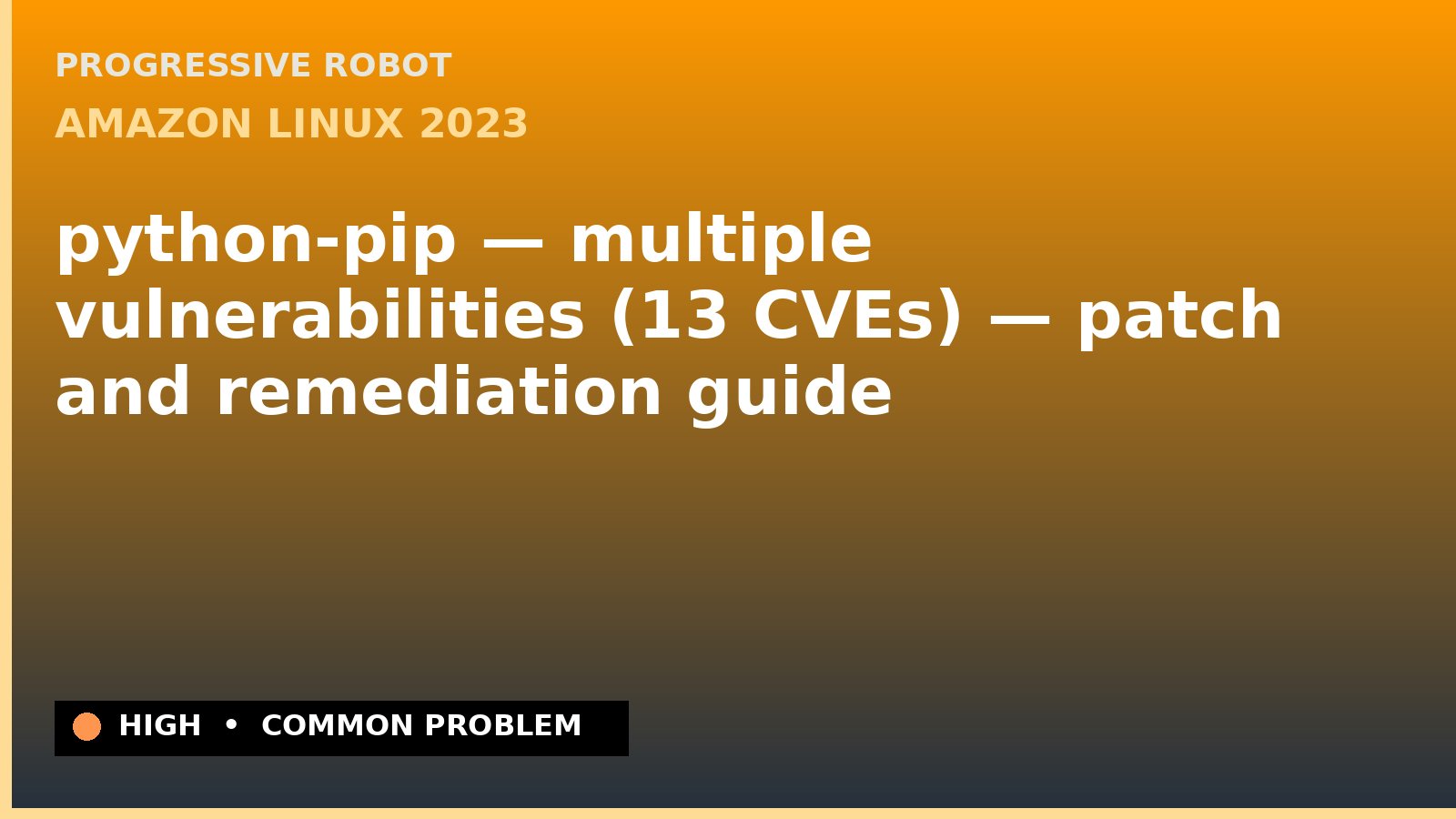 Amazon Linux 2023 — python-pip — multiple vulnerabilities (13 CVEs) — patch and remediation guide — diagnosis and fix on Amazon Linux 2023