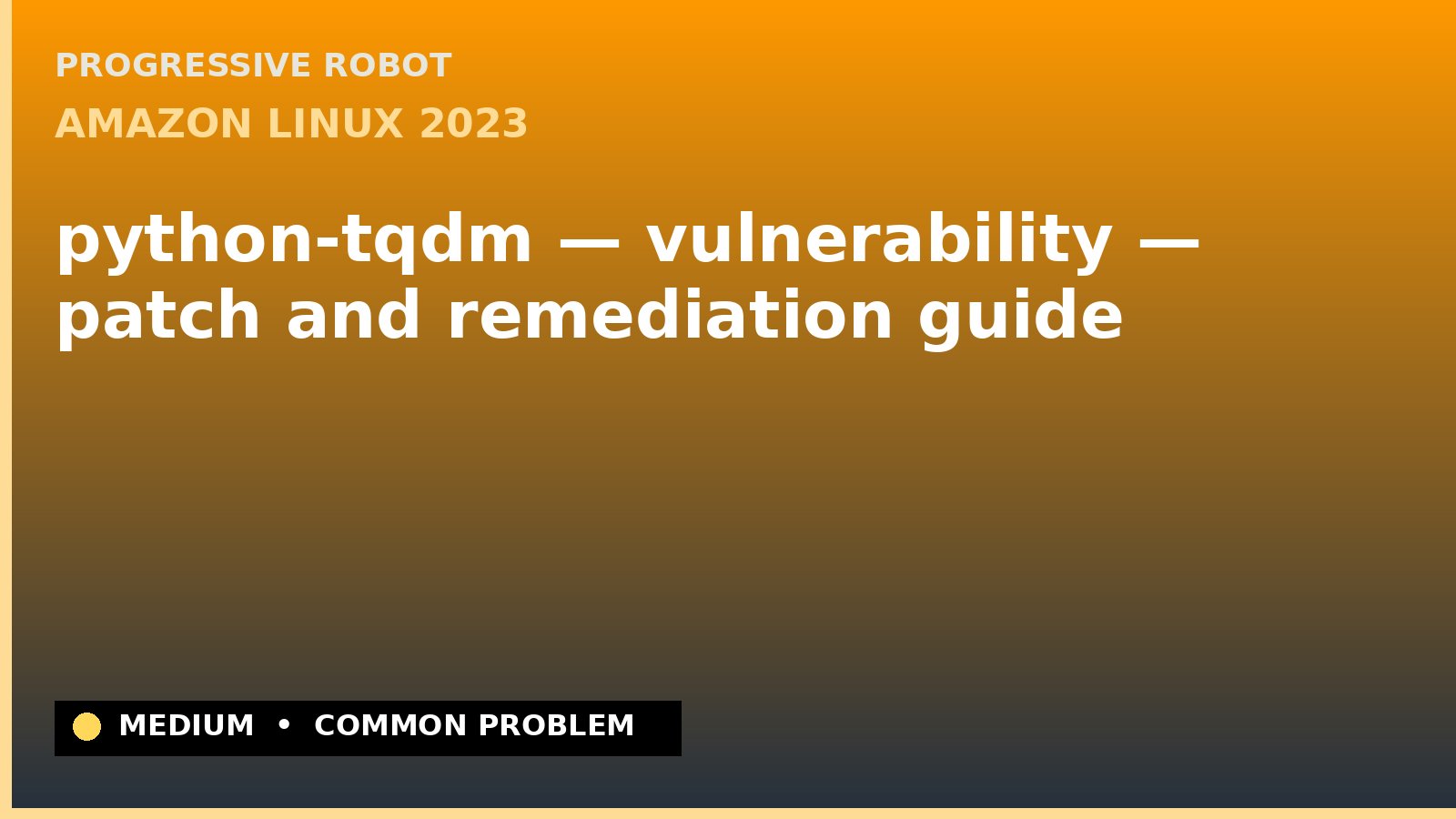 Amazon Linux 2023 — python-tqdm — vulnerability — patch and remediation guide — diagnosis and fix on Amazon Linux 2023