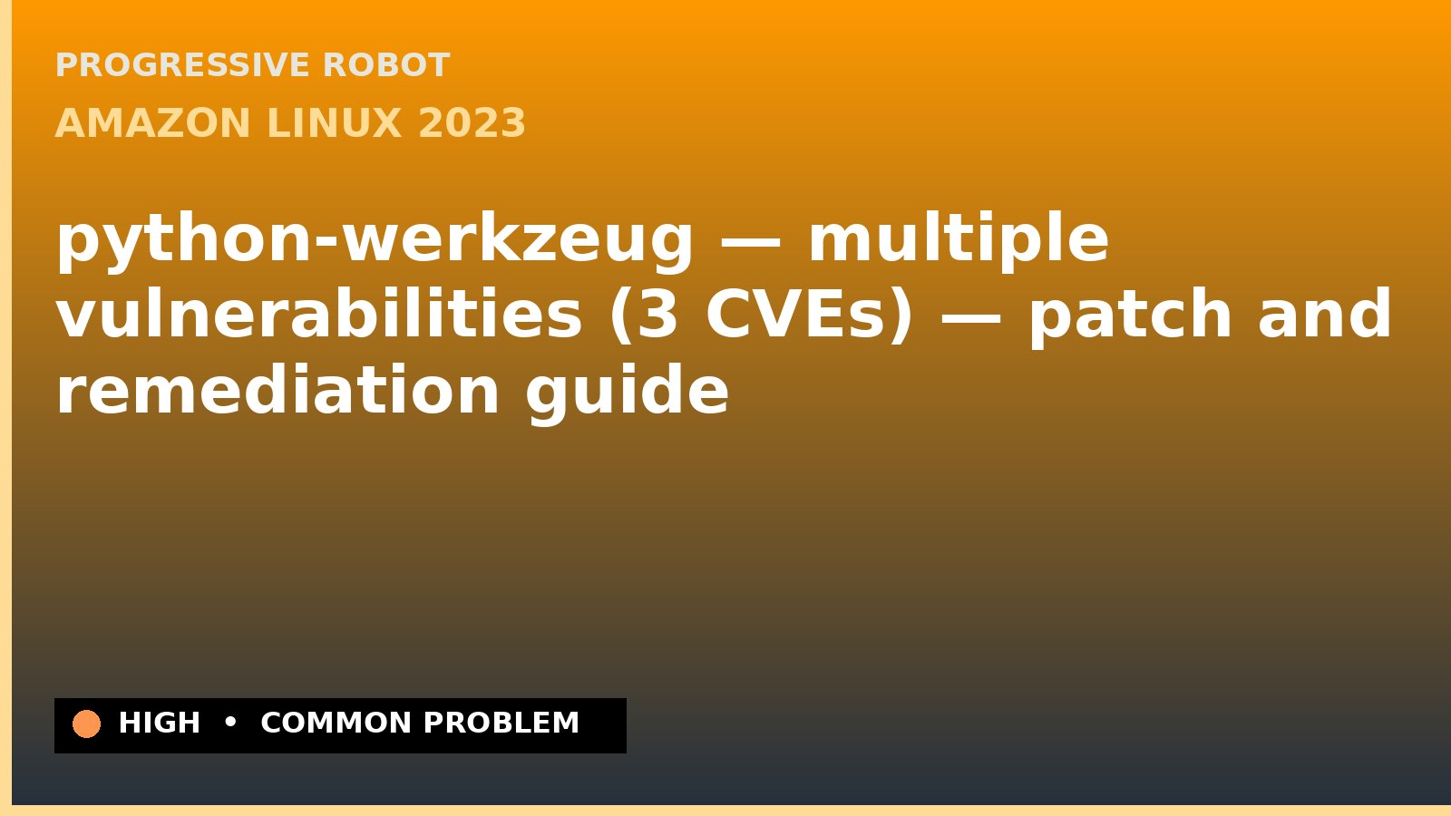 Amazon Linux 2023 — python-werkzeug — multiple vulnerabilities (3 CVEs) — patch and remediation guide — diagnosis and fix on Amazon Linux 2023