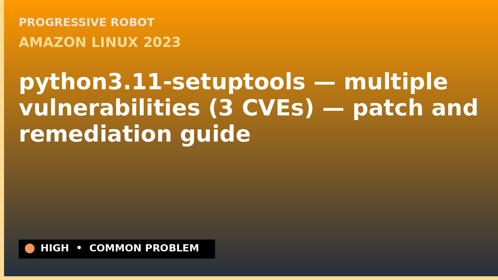 Amazon Linux 2023 — python3.11-setuptools — multiple vulnerabilities (3 CVEs) — patch and remediation guide — diagnosis and fix on Amazon Linux 2023