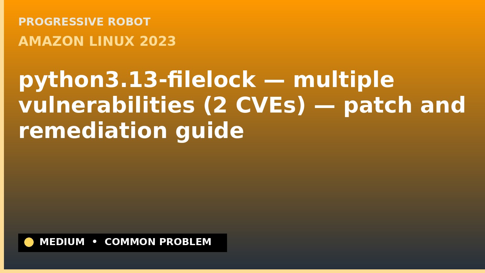 Amazon Linux 2023 — python3.13-filelock — multiple vulnerabilities (2 CVEs) — patch and remediation guide — diagnosis and fix on Amazon Linux 2023